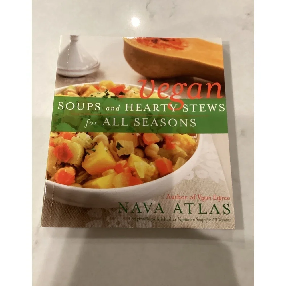 Vegan Soups and Hearty Stews for All Seasons.  Nava Atlas Author.